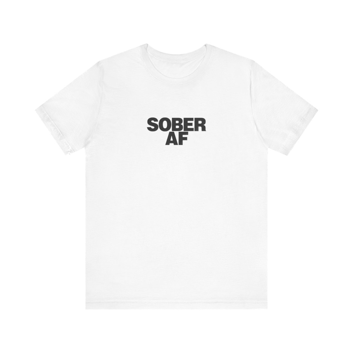 Sober AF — Unisex Tee